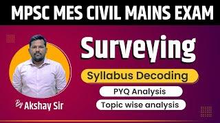 MPSC MES Civil Mains | Surveying Syllabus Decoding | Surveying PYQ Topic wise Analysis
