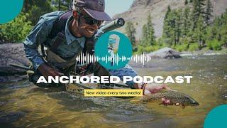 Anchored Podcast Ep. 257: Eeland Stribling — The Fly-Fishing Biologist and Comedian