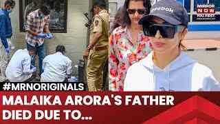 Post-Mortem Reveals Malaika Arora's Father Anil Mehta Passed Away Due To 'Multiple Injuries'