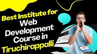 Best Institute for Web Development Course in Tiruchirappalli | Top Web Development Training