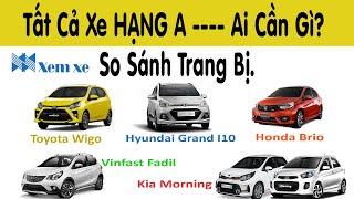 Tất Cả Xe Hạng A: Chuyên mục ai cần gì? và so sánh trang bị