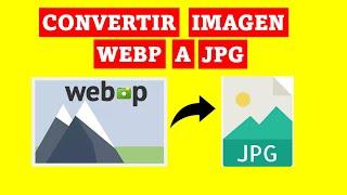 Convertir Imagen WEBP a JPG  - Sin Instalar Programas