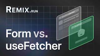 Differences between Form vs. Fetcher in Remix.run