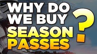 WHY DO WE BUY SEASON PASSES? - It's time gamers say no more