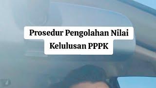 Seperti ini Prosedur Pengolahan Nilai Kelulusan PPPK. #pppk #cpns