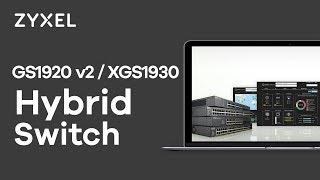 Introducing Zyxel NebulaFlex Hybrid Switch Series - GS1920v2 and XGS1930 Series