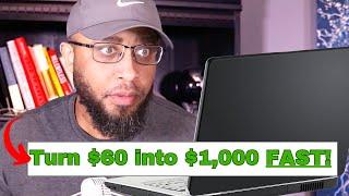 Here's How You Turn $60 into $1,000 + FAST (In Just 5 Days)