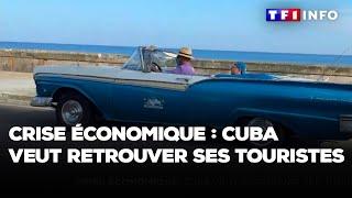 Crise économique : Cuba veut retrouver ses touristes