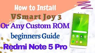 How to Install VSmart Joy 3 VOS.3 or Any Custom ROM on Redmi Note 5 Pro | beginners Complete Guide |