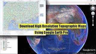 How To Download High Resolution Topographic Maps Using Google Earth Pro