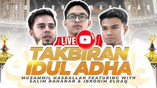 TAKBIR HARI RAYA IDUL ADHA - Salim Bahanan, Ibrahim Elhaq, Muzammil Hasballah