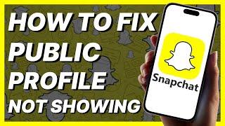 Fix Snapchat Public Profile Not Showing (2024)