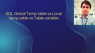 Global Temp Table vs Local Temp Table vs Table Variable