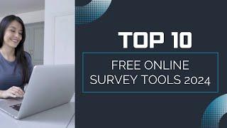 Top 10 Free Online Survey Tools 2024