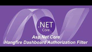 Asp.Net Core Hangfire Dashboard Authorization Filter