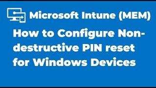 34. How to Configure Non-destructive PIN with Microsoft Intune