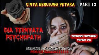 KISAH NGERI - DIA T3RNY4T4 PSYC0P4TH - TEROR MAWAR HITAMPART13