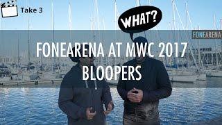 FoneArena at MWC 2017 - Bloopers!