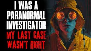 I Was A Paranormal Investigator. My Last Case Wasn't Right.