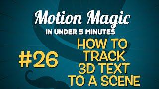 Motion Magic in Under 5 Minutes:How to Track 3D Text to a Scene