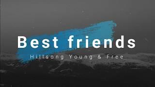 Hillsong Young & Free - BestFriends (Lyrics)