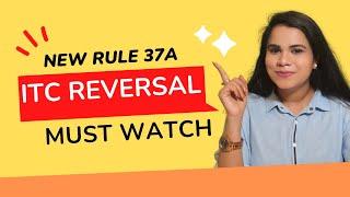 What is new CGST Rule 37A? अब सबको करना होगा ITC रिवर्स ? Notification No 26/2022 | 48th GST Council