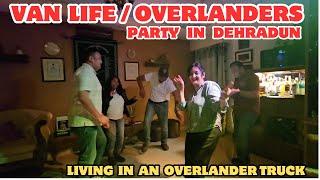 EP 407/ MOUNTAINS GONE PARTY MODE ONNNMEETING OVERLANDER FRIENDS IN DEHRADUN SPENDING VAN LIFE