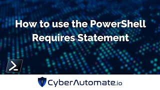 48. How to use the PowerShell Requires Statement