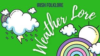 Irish Weather Lore  | Superstitions & Beliefs on Predicting the Weather in Ireland | Irish Folklore