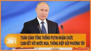 Toàn cảnh Tổng thống Putin nhậm chức: Cam kết với nước Nga, thông điệp gửi Phương Tây