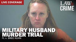 VERDICT: Military Husband Murder Trial — FL v. Bree Kuhn — Day 4