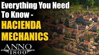 HACIENDA MECHANICS Explained! - Anno 1800 Season 4 Seeds of Change DLC Guide