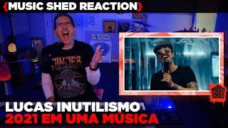 Music Teacher REACTS | Lucas Inutilismo "2021 EM UMA MÚSICA" | MUSIC SHED EP223