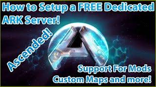 How to Setup your own FREE Dedicated Ark Ascended Server! + with Mods and Custom Maps Support!