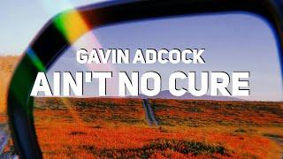 Gavin Adcock - Ain't No Cure (Lyrics)