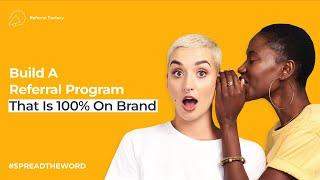 Build A Referral Program That Is 100% On Brand