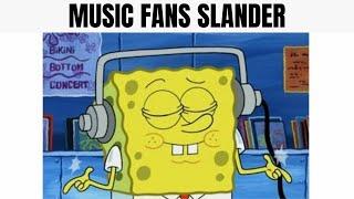 MUSIC FANS SLANDER