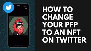 How to Change Your Twitter PFP to an NFT Using the New Twitter Verification Feature
