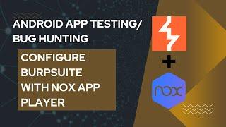 Start Android Apps Testing - Bug Hunting | Configure Burpsuite with Nox App Player | TechyTuber