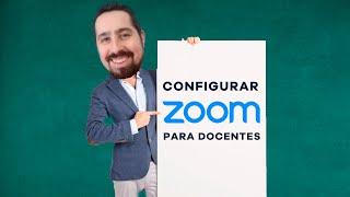 ⭐ ¿Cómo CONFIGURAR ZOOM para docentes? ⭐ Guía PASO a PASO