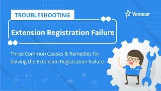 Troubleshooting - Failed to Register an Extension on PBX? 3 Common Causes You Need to Check