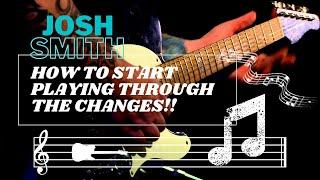 Josh Smith - How to Start Playing Through Changes