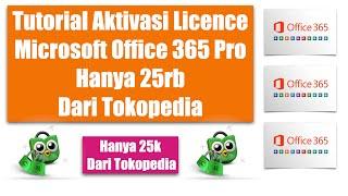 Tutorial Aktivasi Licence Mac & Windows Microsoft Office 365 Pro Hanya 25rb dari Tokopedia