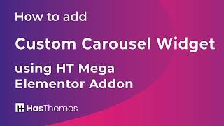 How to add Custom Carousel using HT Mega Elementor Addon | Part 27