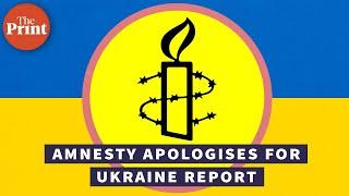 Amnesty apologises for 'distress & anger' caused by report criticising Ukraine forces