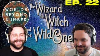 BRING THEM TO ME | WORLDS BEYOND NUMBER: The Wizard the Witch & the Wild One Ep 22 Discussion