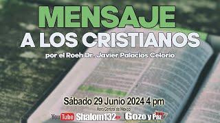 🟡MENSAJE A LOS #CRISTIANOS por el Roeh Dr. Javier Palacios Celorio