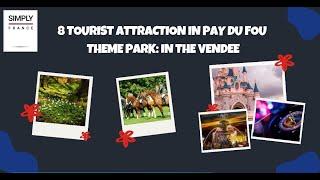 8 Tourist Attraction In Pay du Fou Theme Park: In The Vendee | Simply France