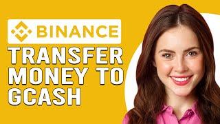 How To Transfer Money From Binance To GCash (How To Transfer/Withdraw Funds From Binance To GCash)