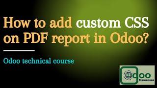 How to add custom CSS to Qweb PDF | Odoo development